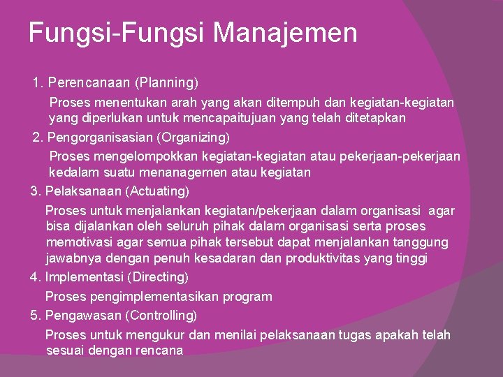 Fungsi-Fungsi Manajemen 1. Perencanaan (Planning) Proses menentukan arah yang akan ditempuh dan kegiatan-kegiatan yang