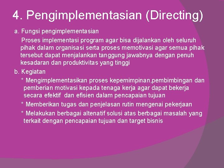 4. Pengimplementasian (Directing) a. Fungsi pengimplementasian Proses implementasi program agar bisa dijalankan oleh seluruh