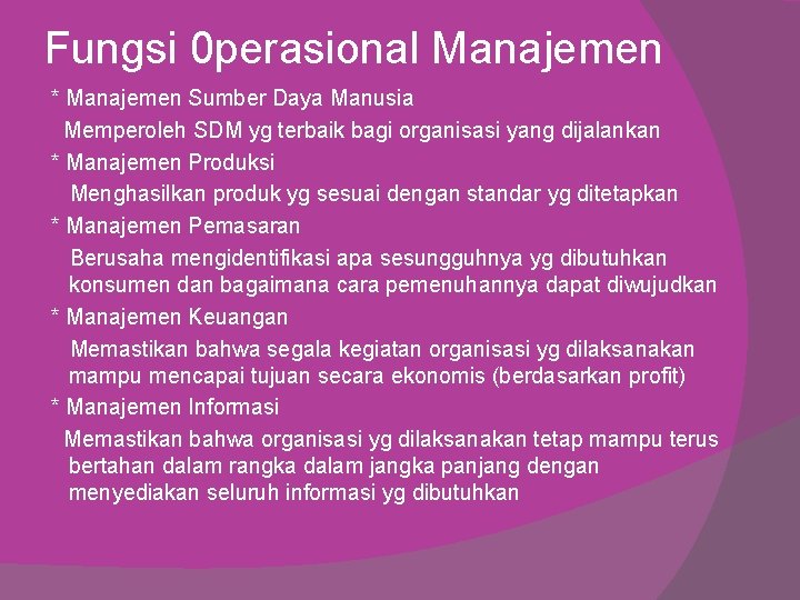 Fungsi 0 perasional Manajemen * Manajemen Sumber Daya Manusia Memperoleh SDM yg terbaik bagi