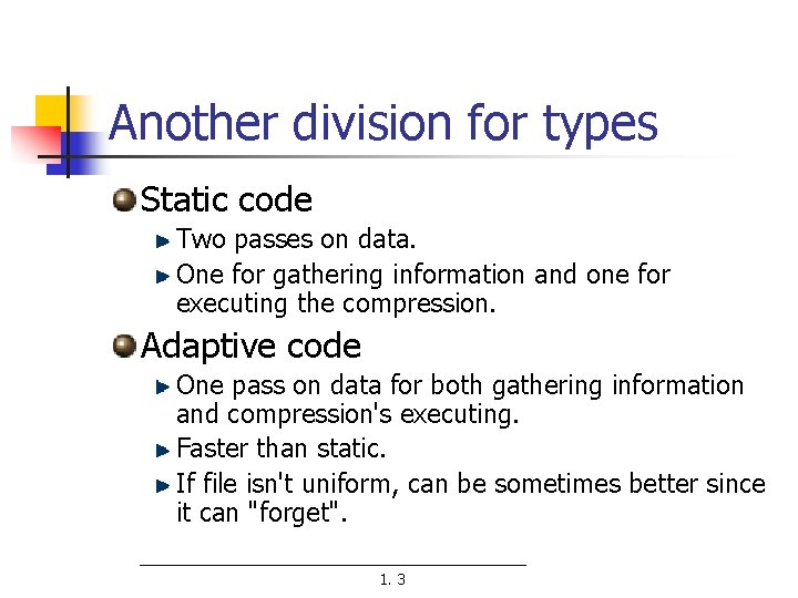 Another division for types Static code Two passes on data. One for gathering information