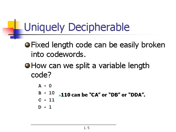 Uniquely Decipherable Fixed length code can be easily broken into codewords. How can we