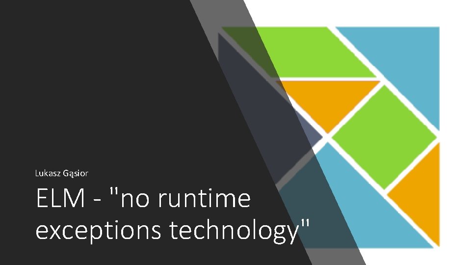 Lukasz Gąsior ELM - "no runtime exceptions technology" 