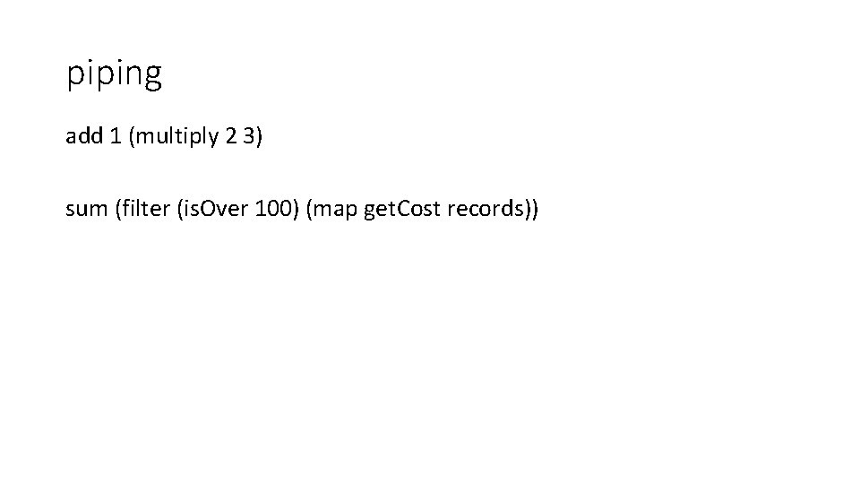 piping add 1 (multiply 2 3) sum (filter (is. Over 100) (map get. Cost