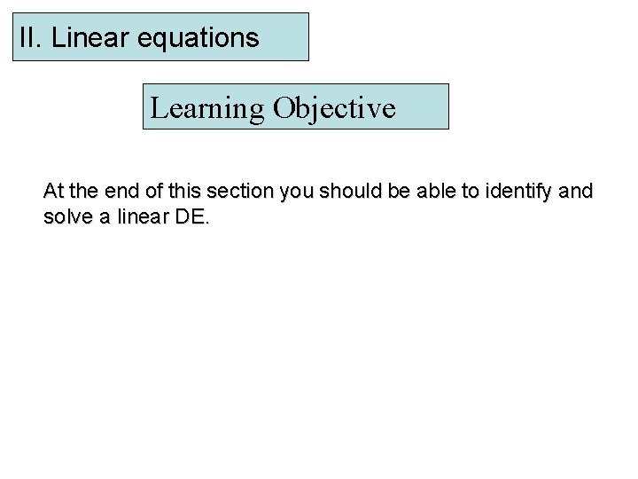 II. Linear equations Learning Objective At the end of this section you should be