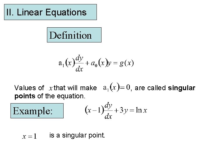 II. Linear Equations Definition Values of that will make points of the equation. Example: