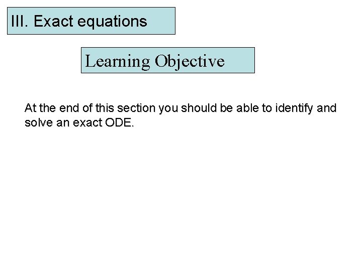 III. Exact equations Learning Objective At the end of this section you should be