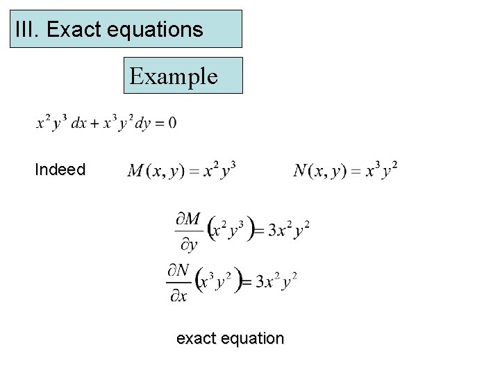 III. Exact equations Example Indeed exact equation 