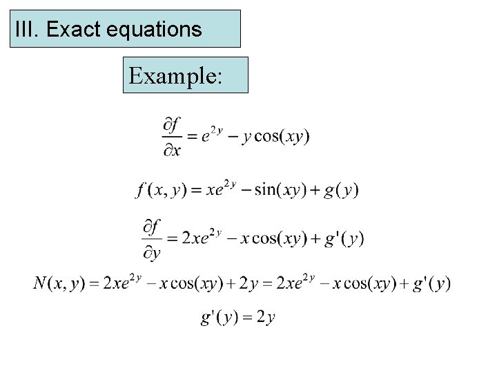 III. Exact equations Example: 