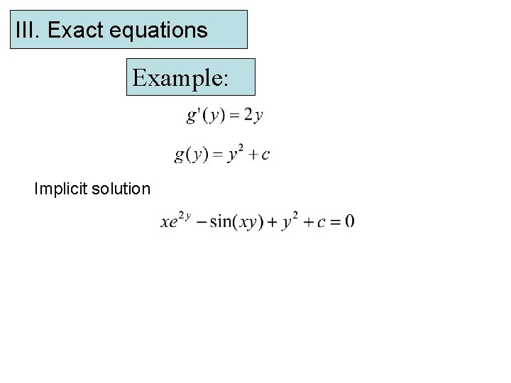 III. Exact equations Example: Implicit solution 