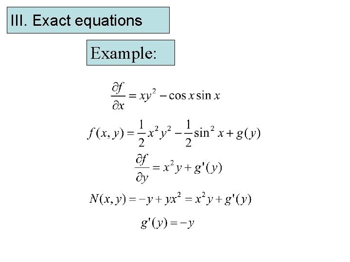 III. Exact equations Example: 