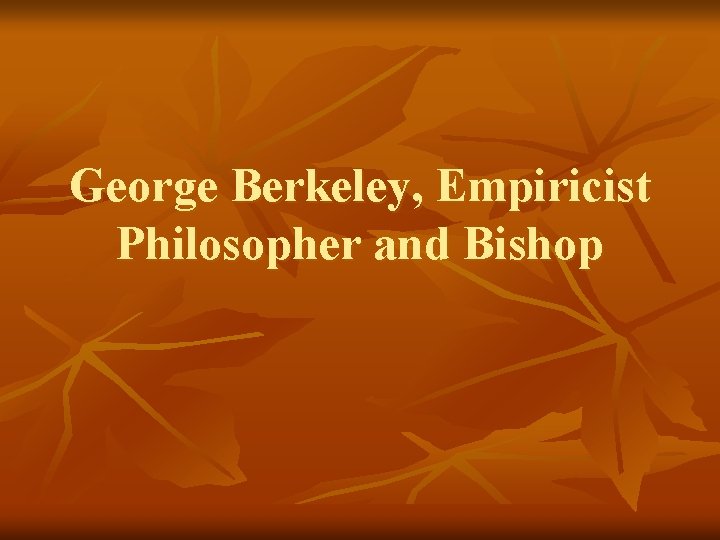 George Berkeley, Empiricist Philosopher and Bishop 