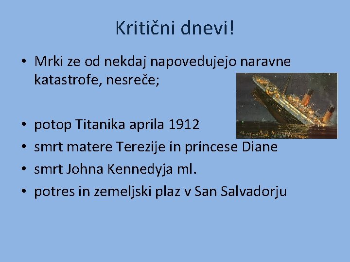 Kritični dnevi! • Mrki ze od nekdaj napovedujejo naravne katastrofe, nesreče; • • potop