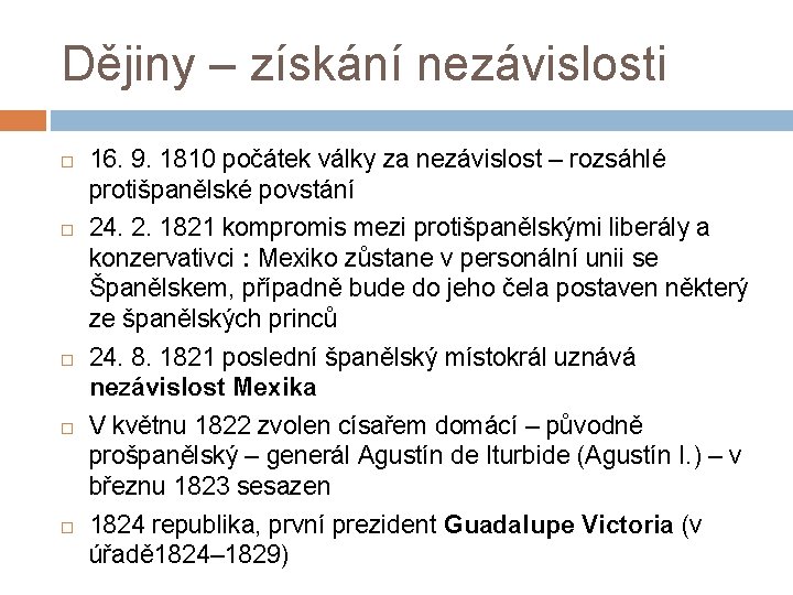 Dějiny – získání nezávislosti 16. 9. 1810 počátek války za nezávislost – rozsáhlé protišpanělské