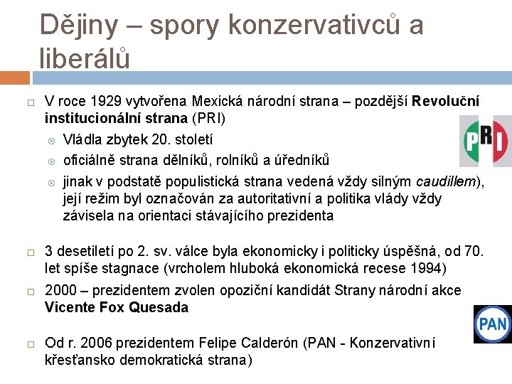 Dějiny – spory konzervativců a liberálů V roce 1929 vytvořena Mexická národní strana –