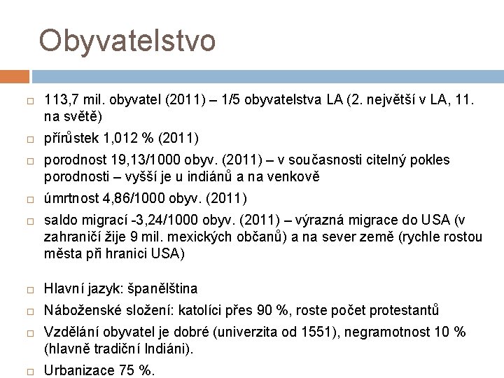 Obyvatelstvo 113, 7 mil. obyvatel (2011) – 1/5 obyvatelstva LA (2. největší v LA,