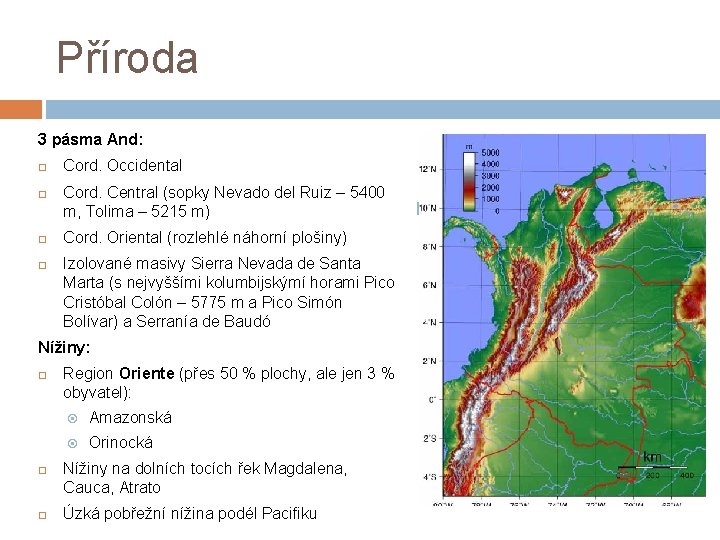 Příroda 3 pásma And: Cord. Occidental Cord. Central (sopky Nevado del Ruiz – 5400