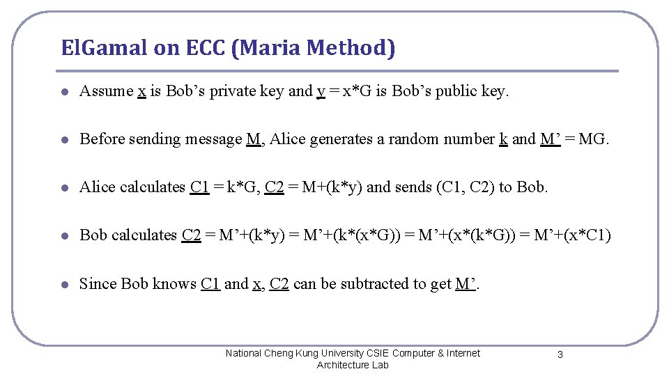 El. Gamal on ECC (Maria Method) l Assume x is Bob’s private key and