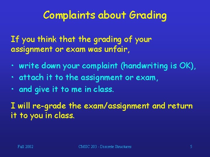 Complaints about Grading If you think that the grading of your assignment or exam