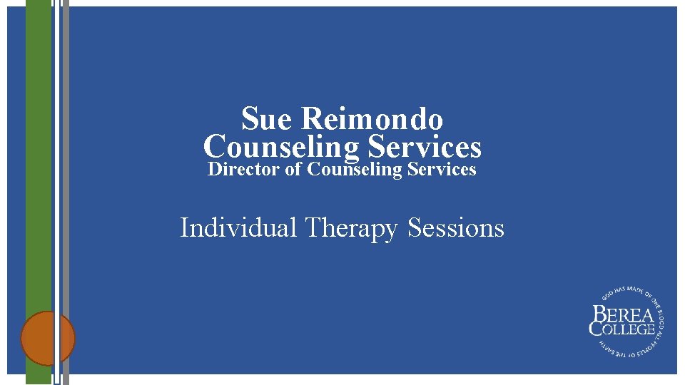 Sue Reimondo Counseling Services Director of Counseling Services Individual Therapy Sessions 