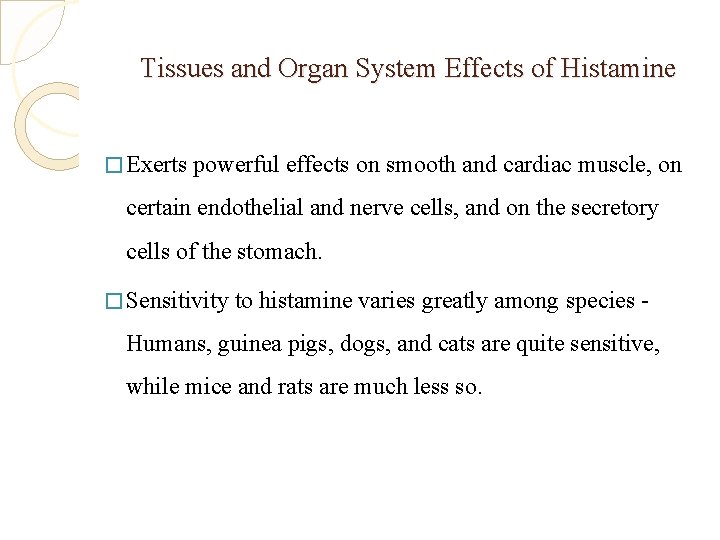 Tissues and Organ System Effects of Histamine � Exerts powerful effects on smooth and