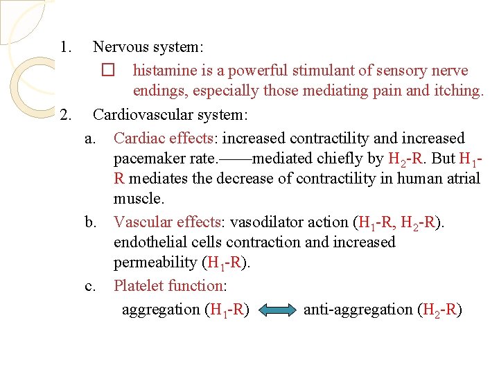 1. Nervous system: � histamine is a powerful stimulant of sensory nerve endings, especially