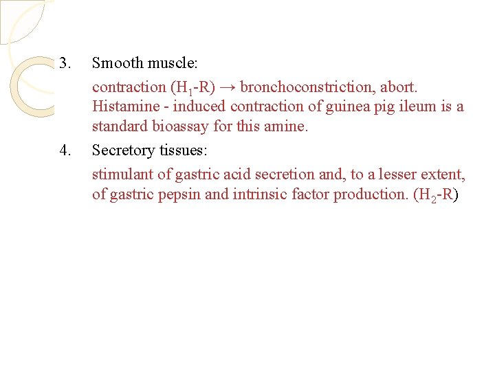 3. 4. Smooth muscle: contraction (H 1 -R) → bronchoconstriction, abort. Histamine - induced