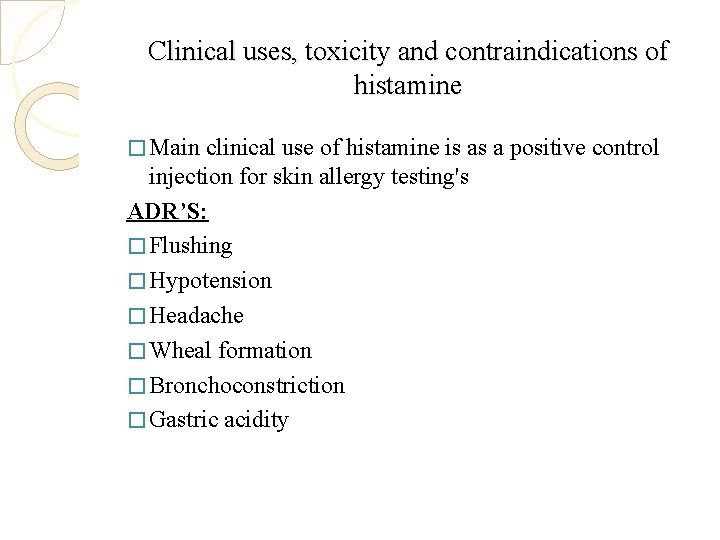 Clinical uses, toxicity and contraindications of histamine � Main clinical use of histamine is