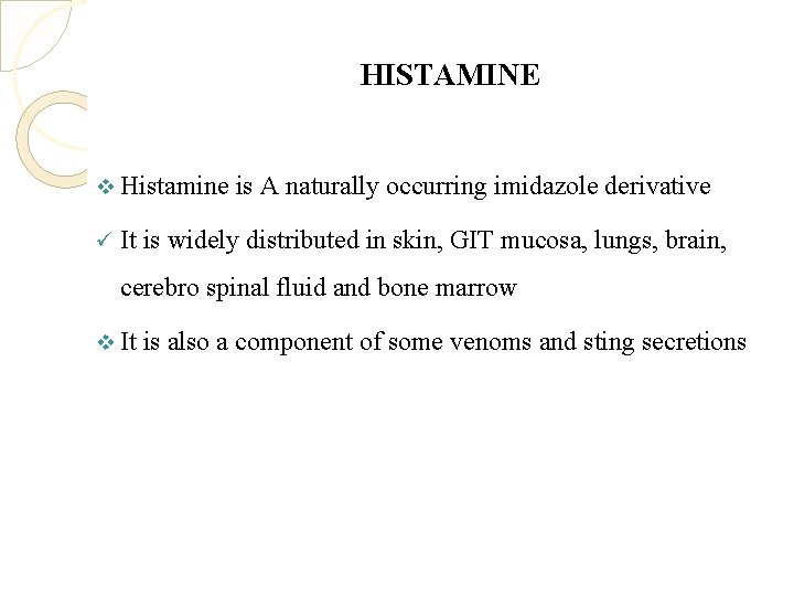 HISTAMINE v Histamine ü is A naturally occurring imidazole derivative It is widely distributed