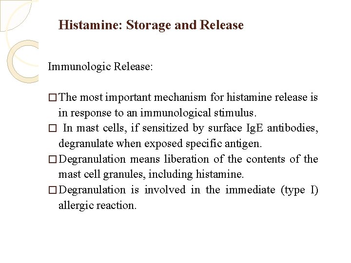 Histamine: Storage and Release Immunologic Release: � The most important mechanism for histamine release