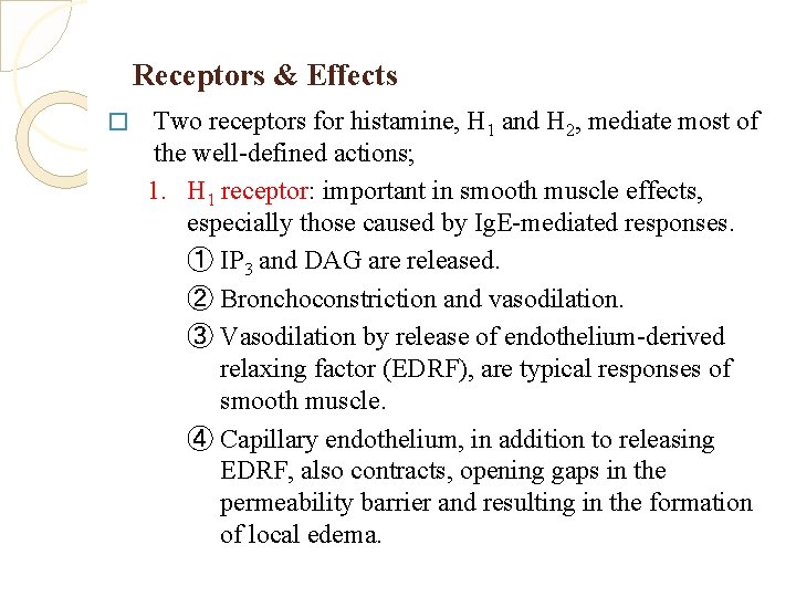 Receptors & Effects � Two receptors for histamine, H 1 and H 2, mediate