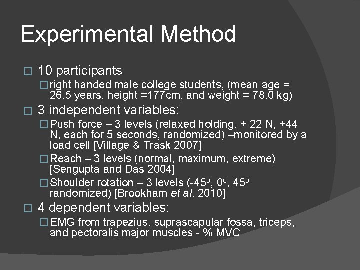 Experimental Method � 10 participants � right handed male college students, (mean age =