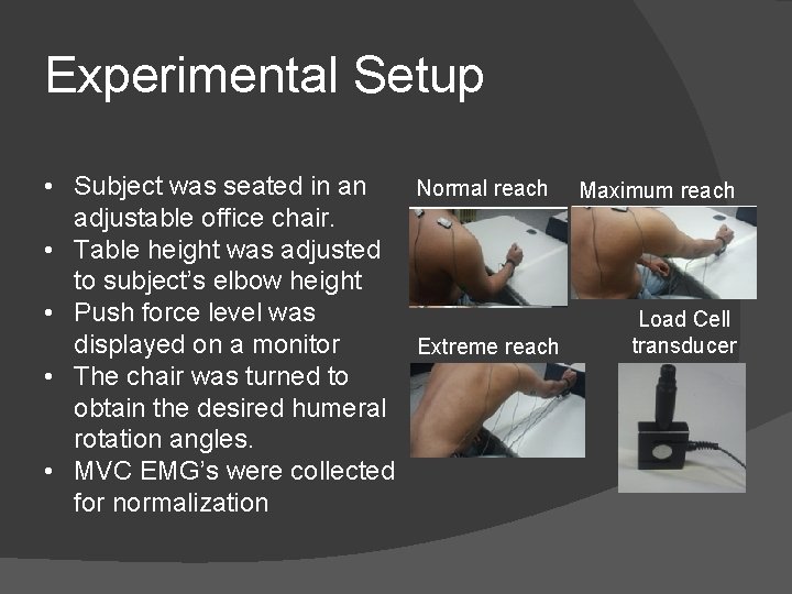 Experimental Setup • Subject was seated in an Normal reach Maximum reach adjustable office