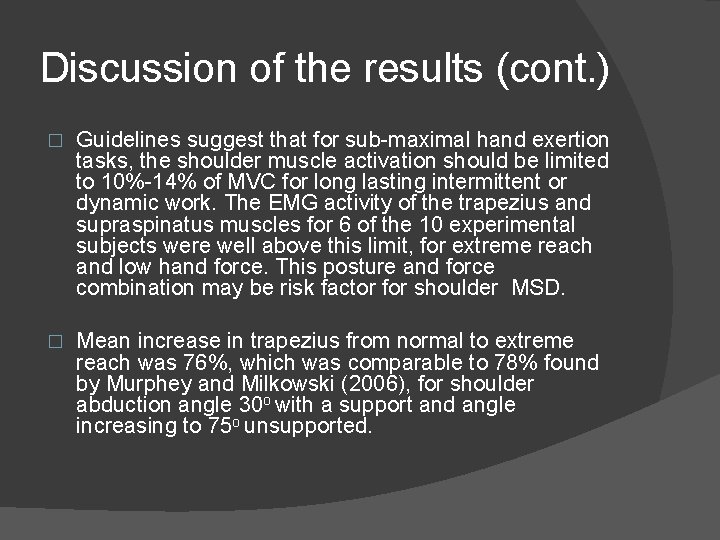 Discussion of the results (cont. ) � Guidelines suggest that for sub-maximal hand exertion