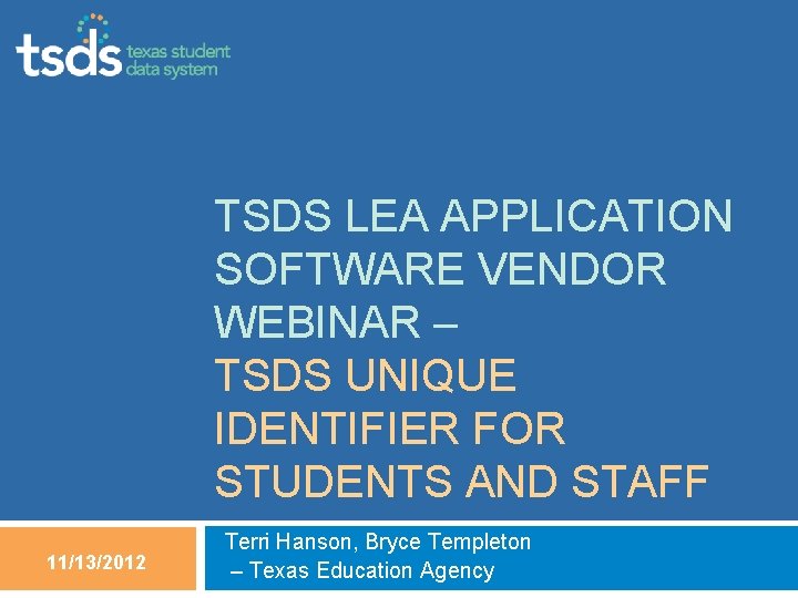 TSDS LEA APPLICATION SOFTWARE VENDOR WEBINAR – TSDS UNIQUE IDENTIFIER FOR STUDENTS AND STAFF