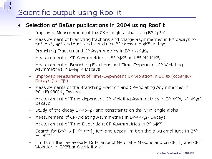 Scientific output using Roo. Fit • Selection of Ba. Bar publications in 2004 using