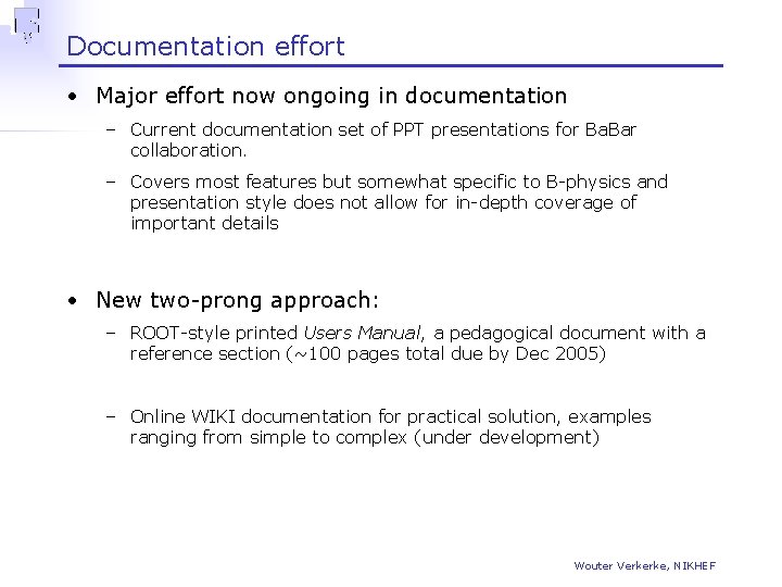 Documentation effort • Major effort now ongoing in documentation – Current documentation set of