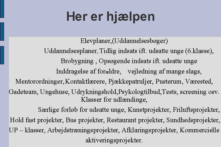 Her er hjælpen Elevplaner, (Uddannelsesbøger) Uddannelsesplaner, Tidlig indsats ift. udsatte unge (6. klasse), Brobygning