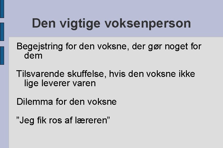 Den vigtige voksenperson Begejstring for den voksne, der gør noget for dem Tilsvarende skuffelse,