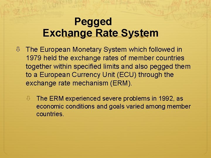 Pegged Exchange Rate System The European Monetary System which followed in 1979 held the Pegged Exchange Rate System The European Monetary System which followed in 1979 held the