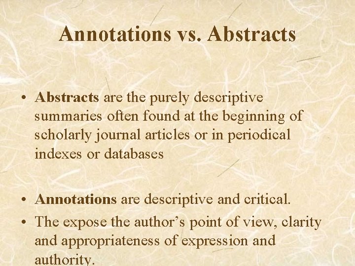 Annotations vs. Abstracts • Abstracts are the purely descriptive summaries often found at the