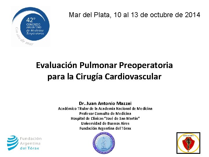 Mar del Plata, 10 al 13 de octubre de 2014 Evaluación Pulmonar Preoperatoria para
