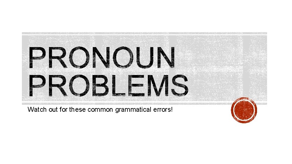 Watch out for these common grammatical errors! 