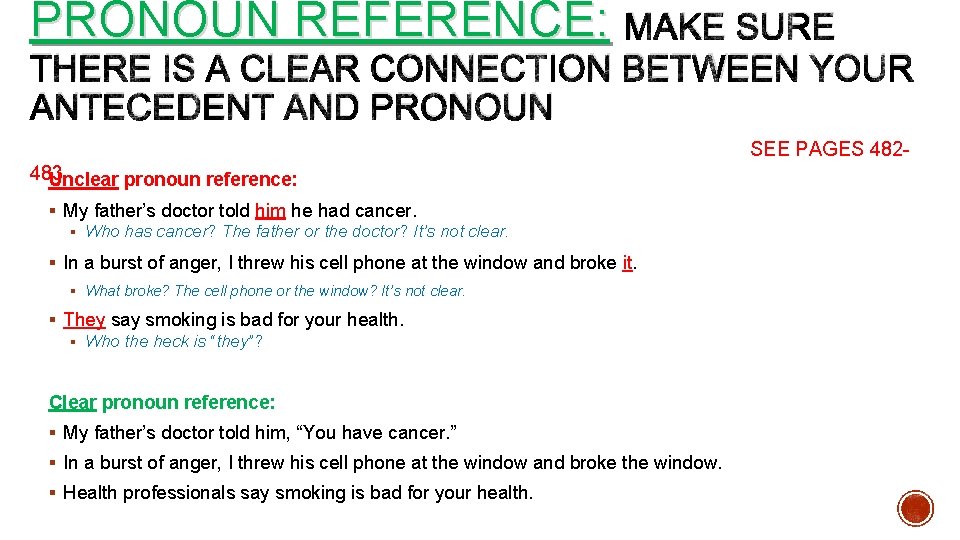 PRONOUN REFERENCE: MAKE SURE THERE IS A CLEAR CONNECTION BETWEEN YOUR ANTECEDENT AND PRONOUN