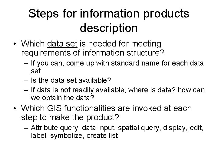 Steps for information products description • Which data set is needed for meeting requirements
