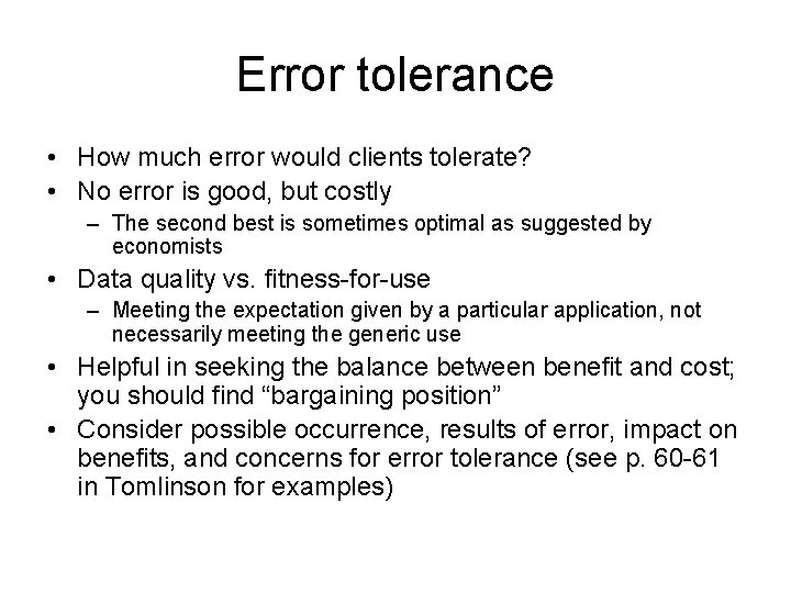 Error tolerance • How much error would clients tolerate? • No error is good,