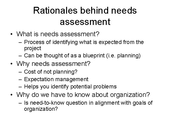 Rationales behind needs assessment • What is needs assessment? – Process of identifying what