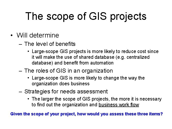 The scope of GIS projects • Will determine – The level of benefits •