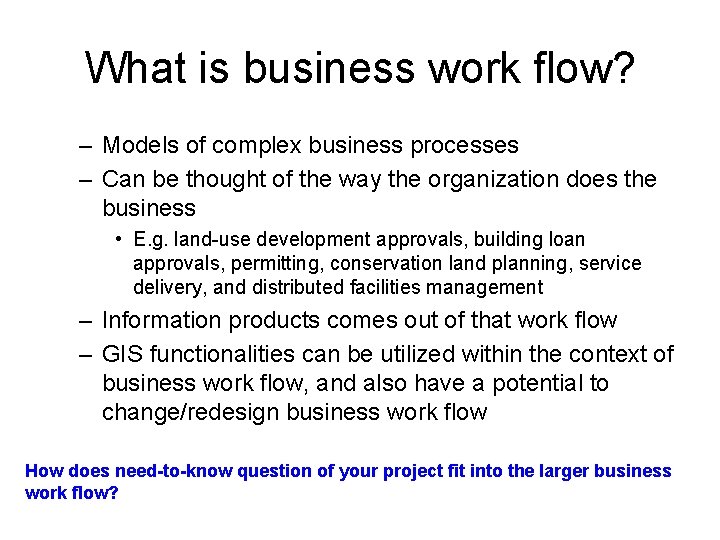 What is business work flow? – Models of complex business processes – Can be