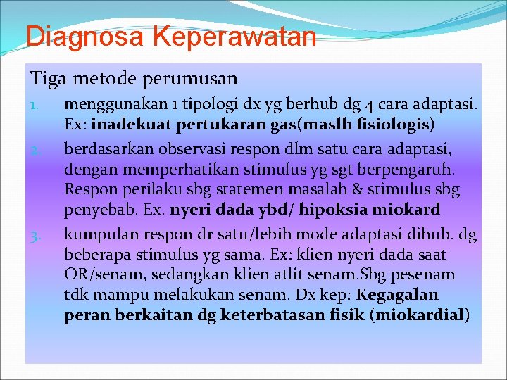 Diagnosa Keperawatan Tiga metode perumusan 1. 2. 3. menggunakan 1 tipologi dx yg berhub