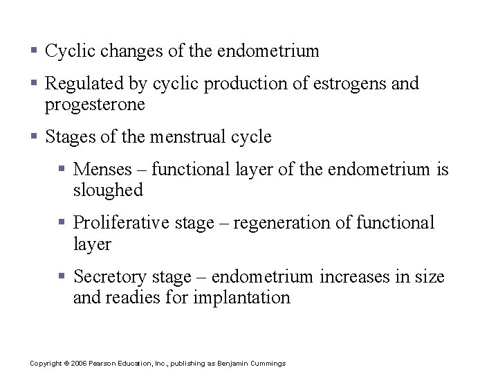 Menstrual (Uterine) Cycle § Cyclic changes of the endometrium § Regulated by cyclic production